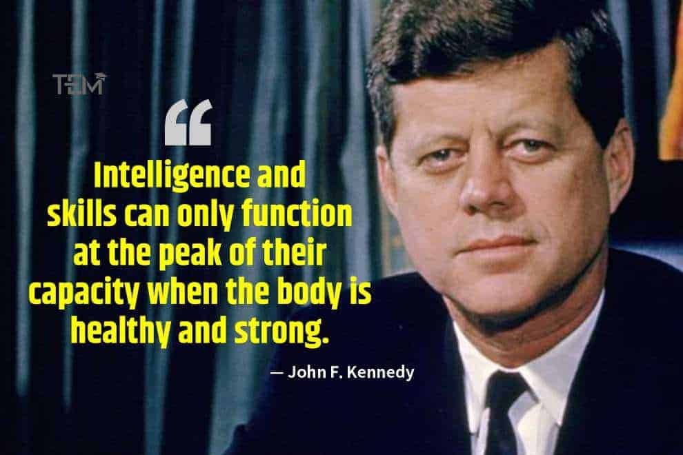 10 Quotes Of Physical Education To Harness Healthy Future   — John F. Kennedy 