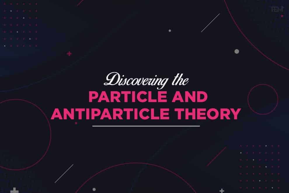 Particle and Antiparticle Theory