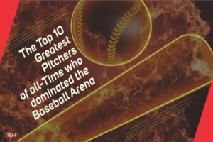 Top 10 Greatest Pitchers Of All-Time Who Dominated The Baseball Arena