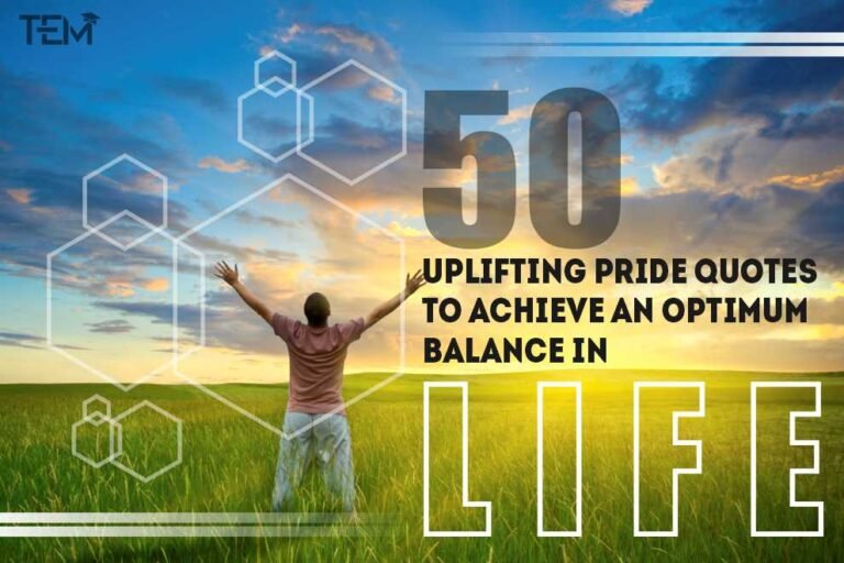 50 Uplifting Pride Quotes to achieve an Optimum Balance in Life