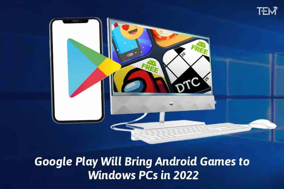 Google Play Games Is Coming to Windows PCs in 2022