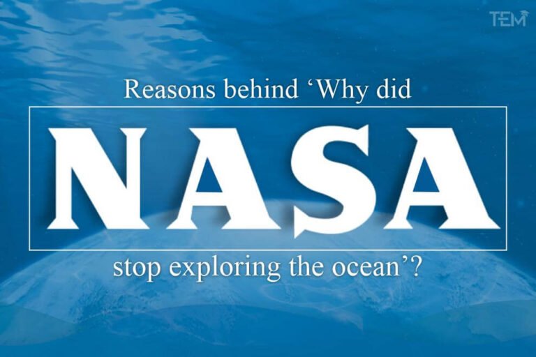 Reasons behind ‘Why did NASA stop exploring the ocean’?