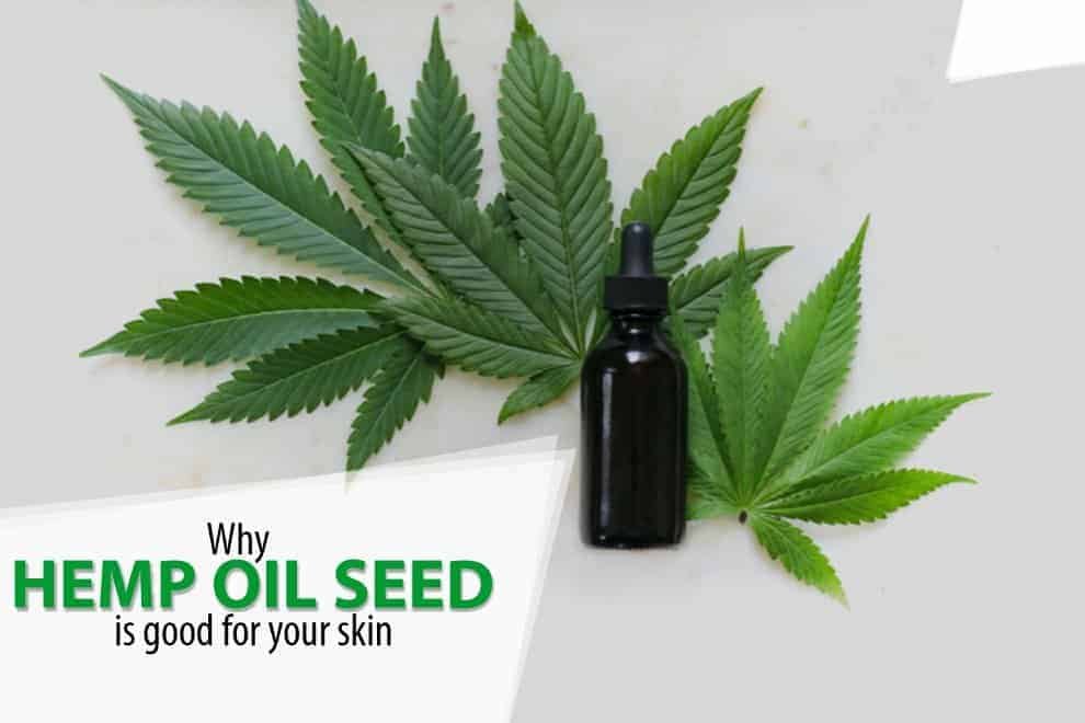 Why Hemp Oil Seed Is Good For Your Skin