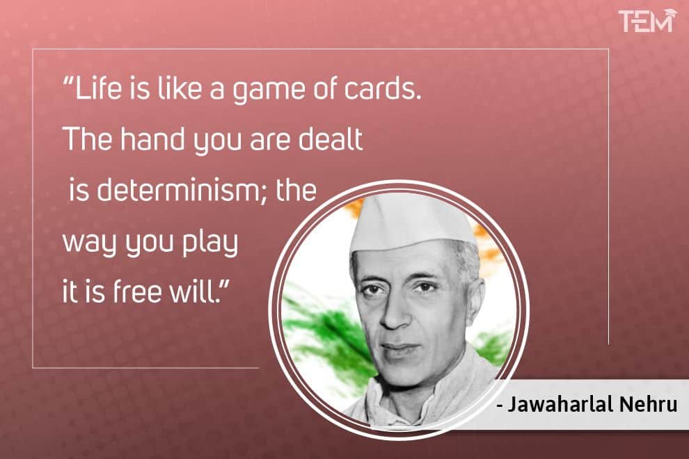 - Jawaharlal Nehru