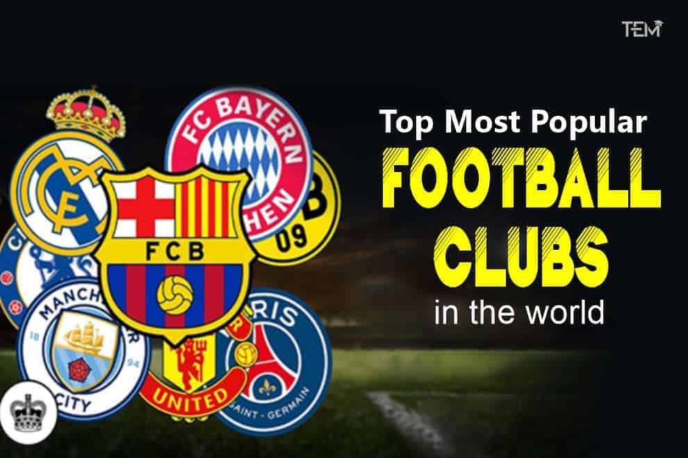 Top 10 Most Popular Football Clubs In The World