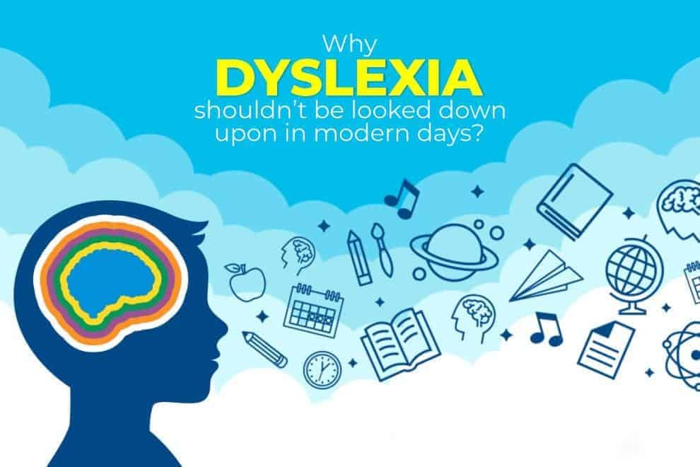 Why dyslexia shouldn’t be looked down upon in modern days?