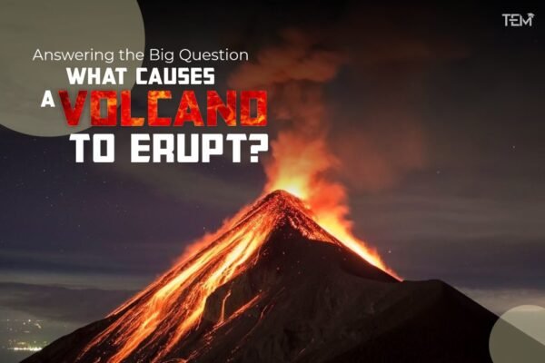 Answering the Big Question: What causes a volcano to erupt?