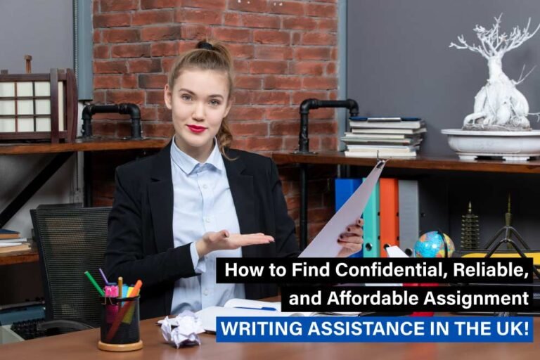 How To Find Confidential Reliable And Affordable Assignment Writing Assistance In The Uk 4423