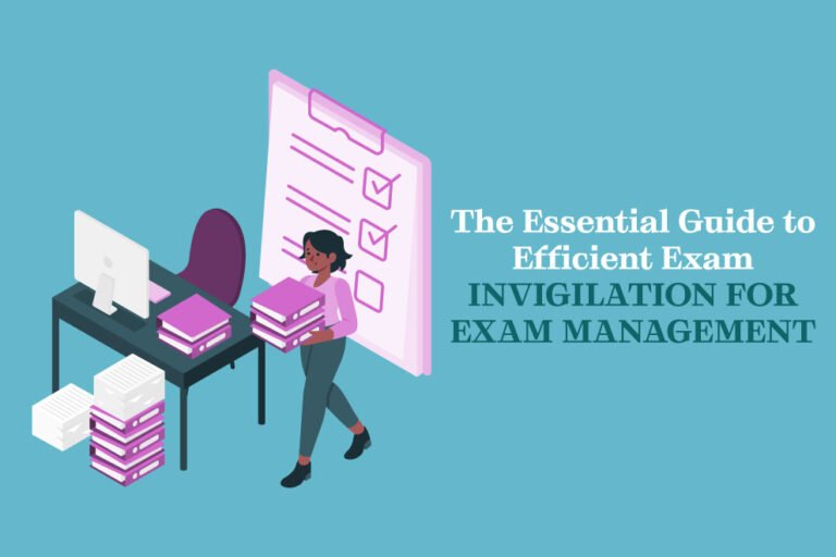 The Essential Guide To Efficient Exam Invigilation For Exam Management