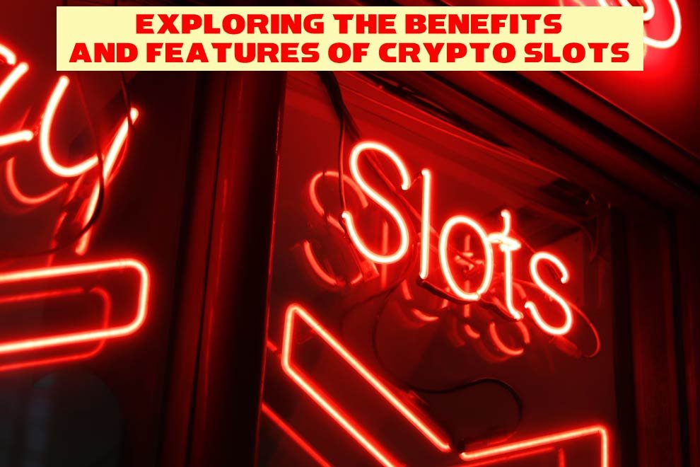benefits-and-features-of-crypto-slots