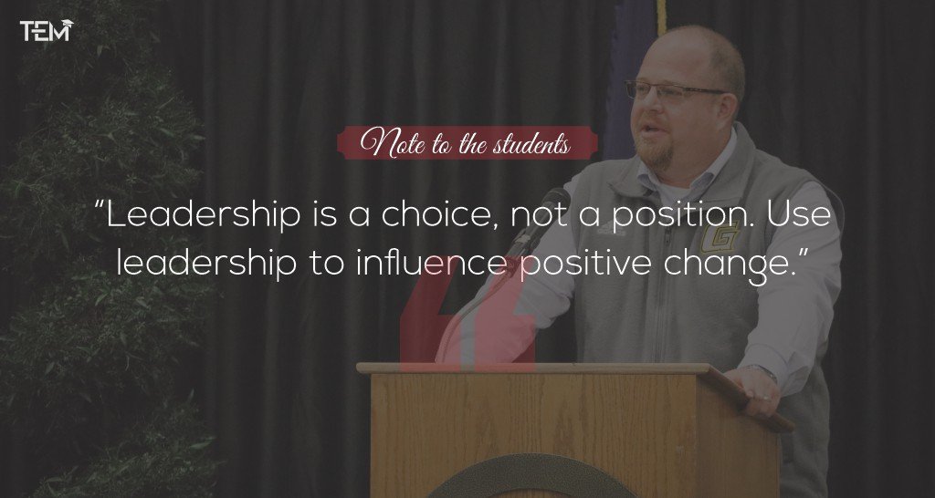 Leadership is a choice, not a position. Use leadership to influence positive change.