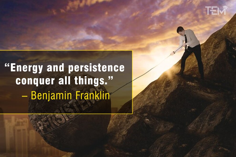Energy and persistence conquer all things.