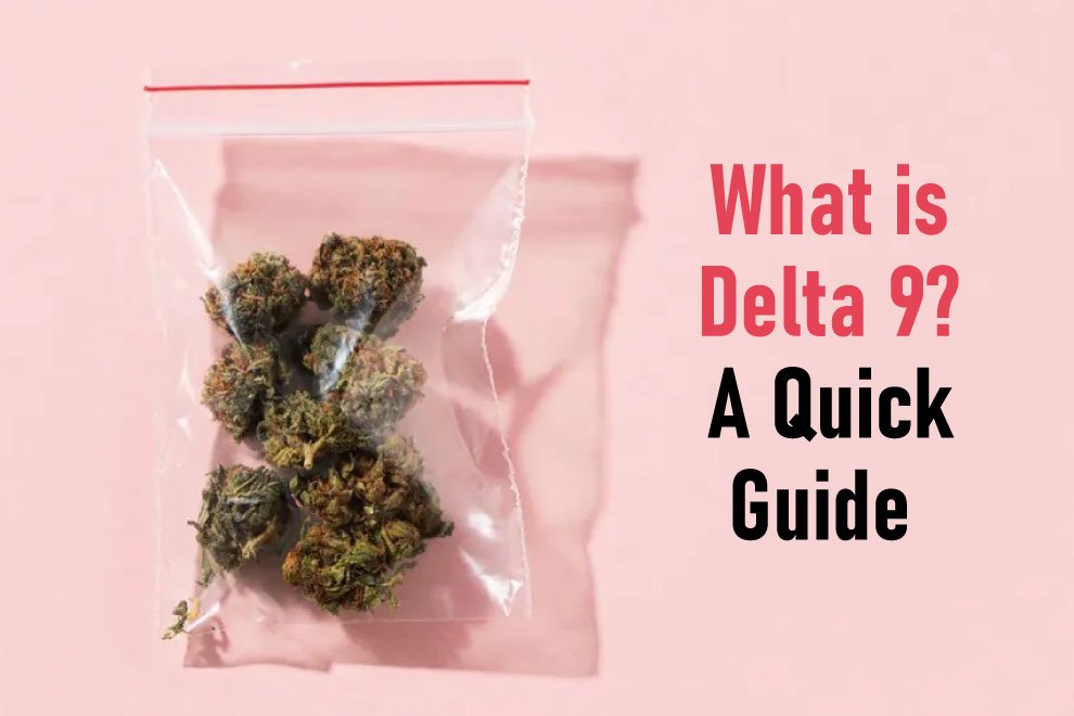 What is Delta 9? A Quick Guide