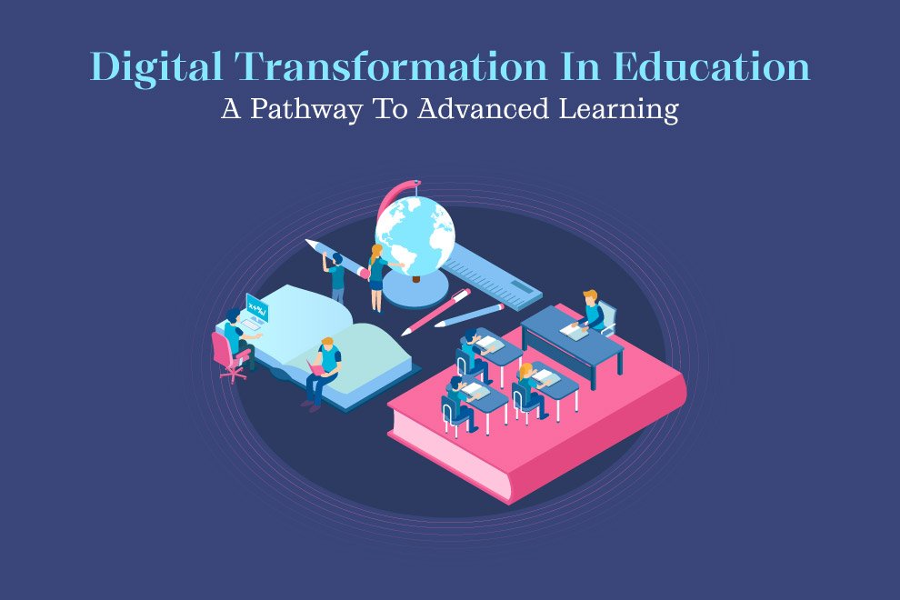 Digital Transformation In Education: A Pathway To Advanced Learning