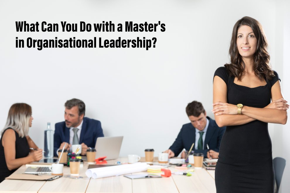 What Can You Do with a Master's in Organisational Leadership?