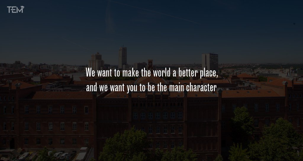 “We want to make the world a better place, and we want you to be the main character.”