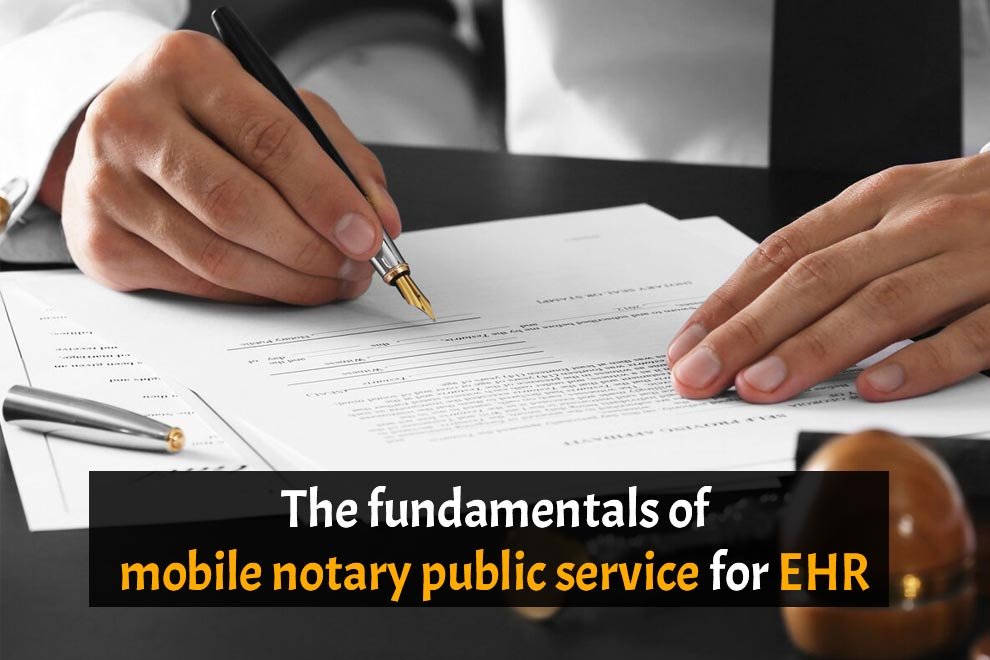 The fundamentals of mobile notary public service for EHR