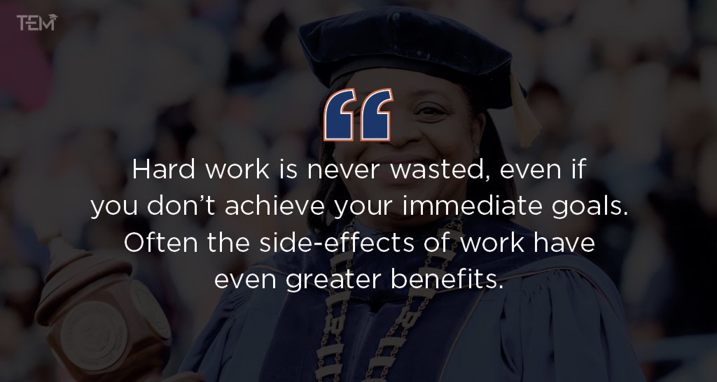 Hard work is never wasted, even if you don't achieve your immediate goals. Often the side-effects of work have even greater benefits