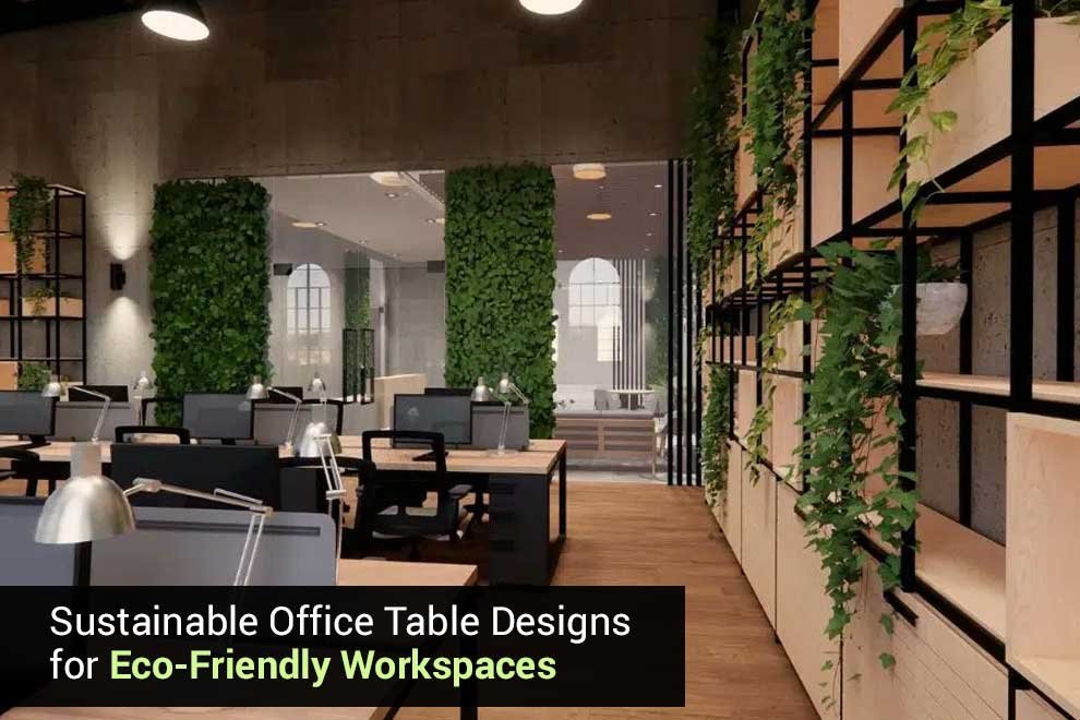 Sustainable Office Table Designs