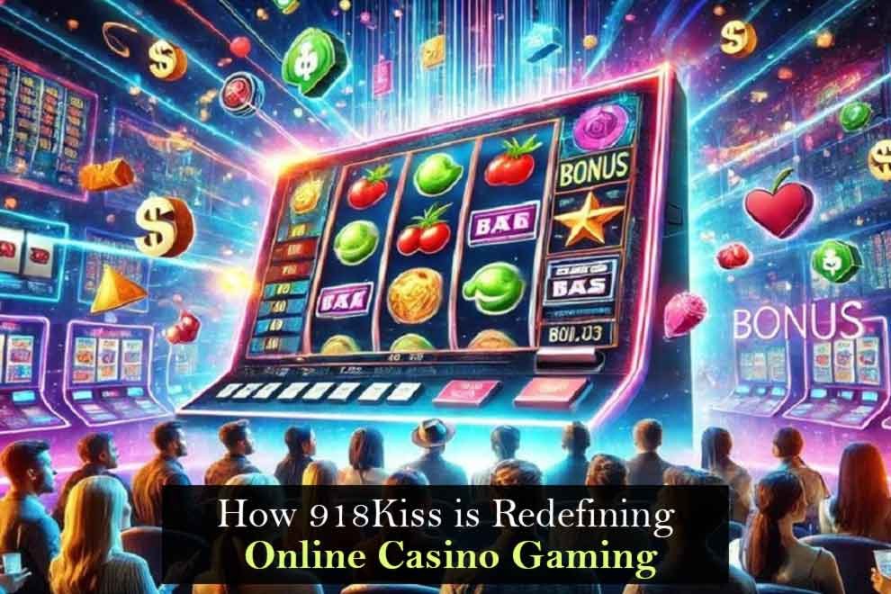 918Kiss is Redefining Online Casino Gaming