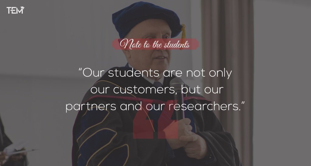 Our students are not only our customers, but our partners and our researchers.