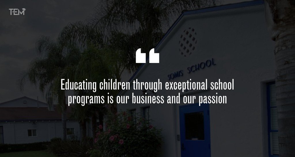 “Educating children through exceptional school programs is our business and our passion.”